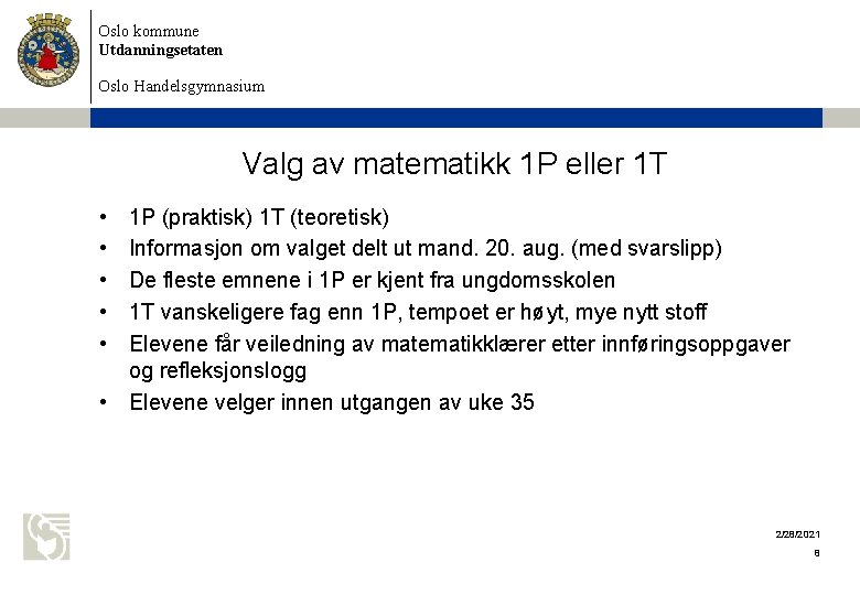 Oslo kommune Utdanningsetaten Oslo Handelsgymnasium Valg av matematikk 1 P eller 1 T •