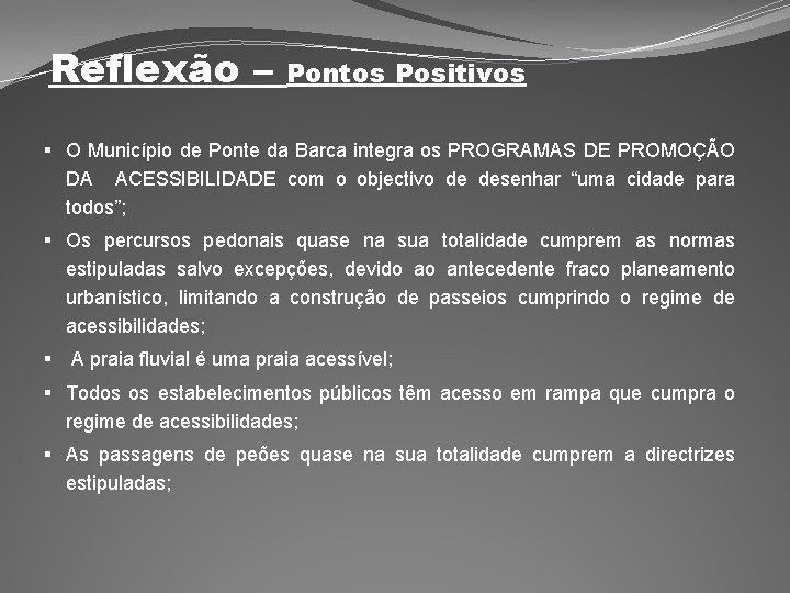 Reflexão – Pontos Positivos § O Município de Ponte da Barca integra os PROGRAMAS