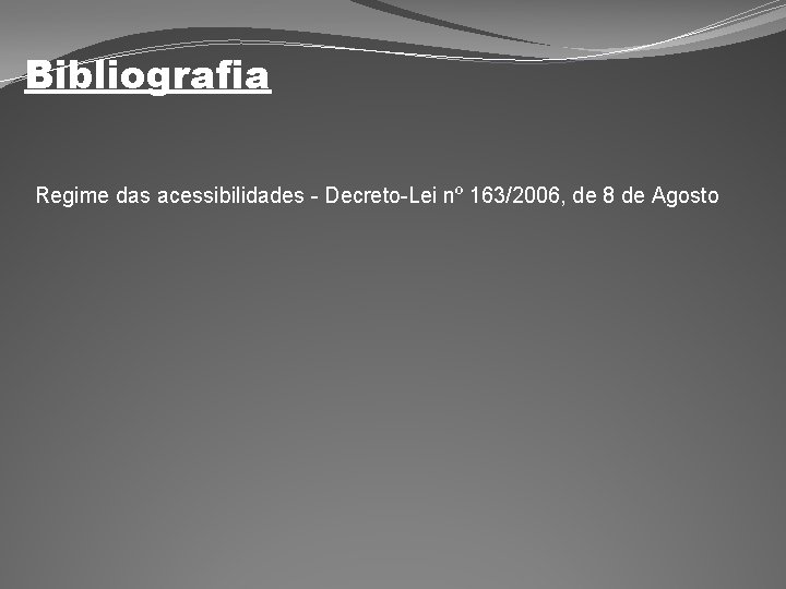 Bibliografia Regime das acessibilidades - Decreto-Lei nº 163/2006, de 8 de Agosto 