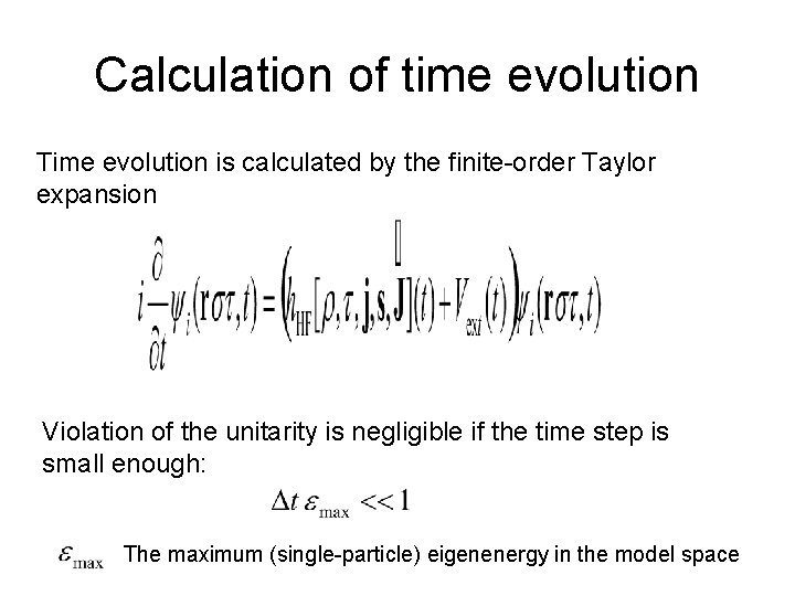 Calculation of time evolution Time evolution is calculated by the finite-order Taylor expansion Violation