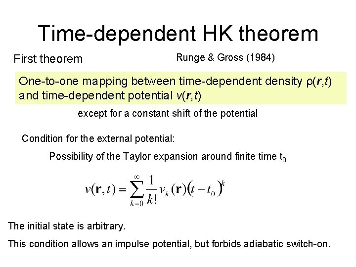 Time-dependent HK theorem First theorem Runge & Gross (1984) One-to-one mapping between time-dependent density