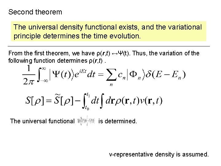 Second theorem The universal density functional exists, and the variational principle determines the time