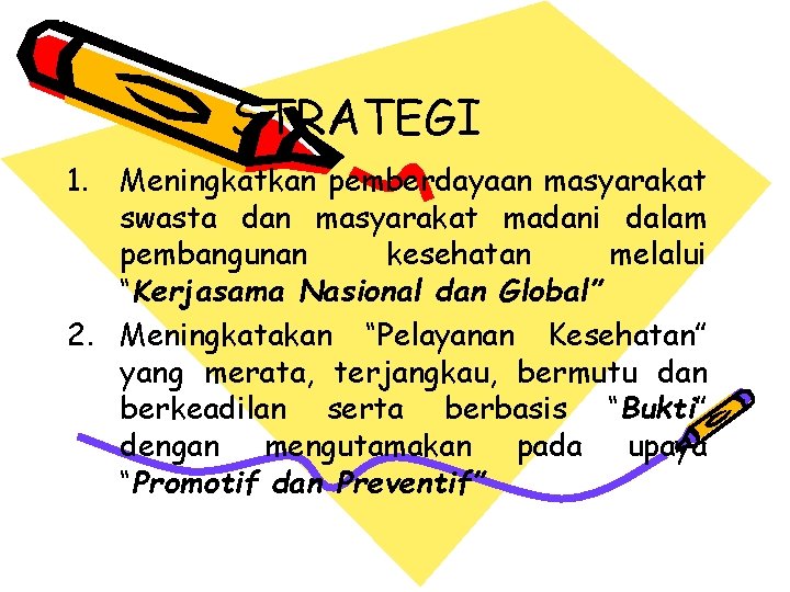 STRATEGI 1. Meningkatkan pemberdayaan masyarakat swasta dan masyarakat madani dalam pembangunan kesehatan melalui “Kerjasama