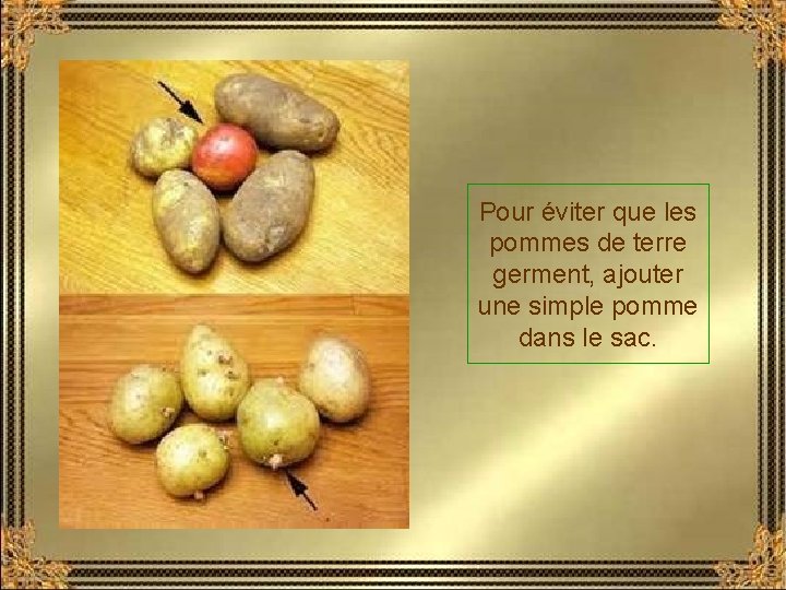 Pour éviter que les pommes de terre germent, ajouter une simple pomme dans le