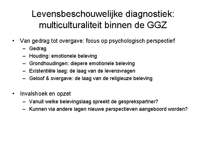 Levensbeschouwelijke diagnostiek: multiculturaliteit binnen de GGZ • Van gedrag tot overgave: focus op psychologisch