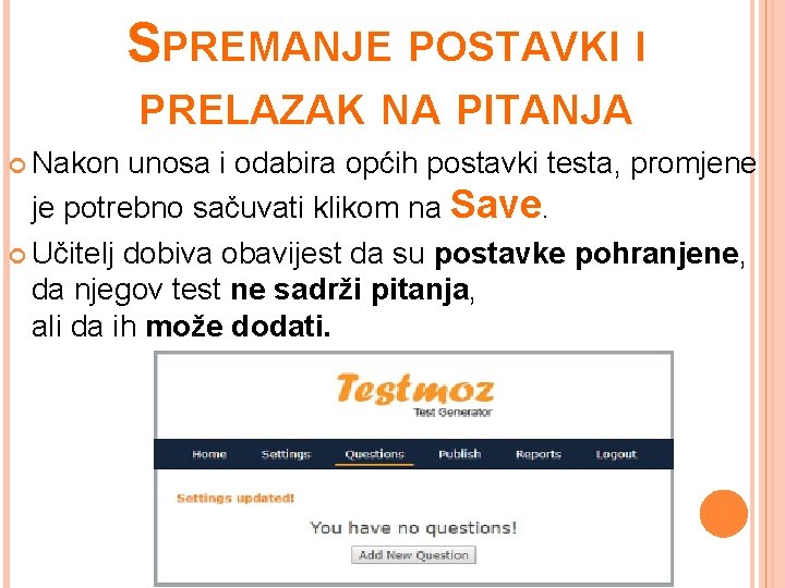 SPREMANJE POSTAVKI I PRELAZAK NA PITANJA Nakon unosa i odabira općih postavki testa, promjene