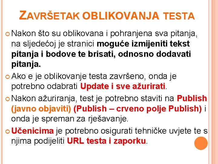 ZAVRŠETAK OBLIKOVANJA TESTA Nakon što su oblikovana i pohranjena sva pitanja, na sljedećoj je