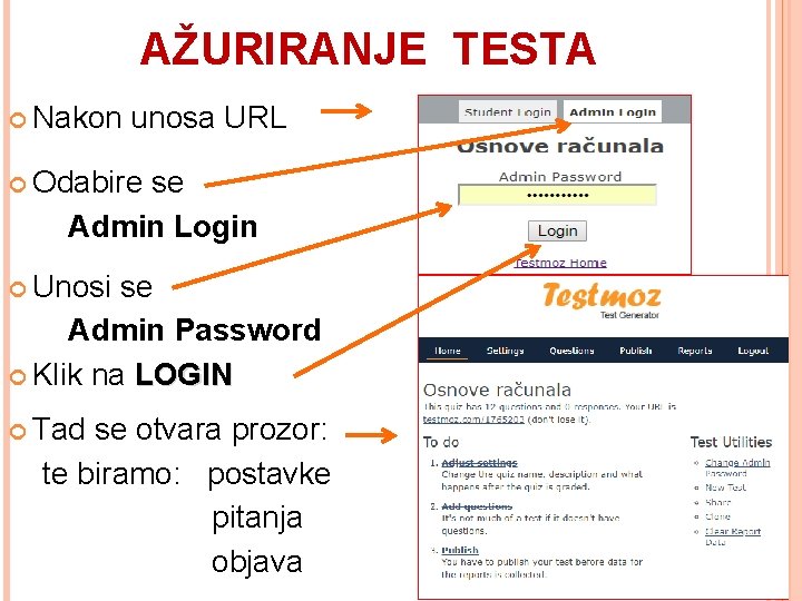 AŽURIRANJE TESTA Nakon unosa URL Odabire se Admin Login Unosi se Admin Password Klik