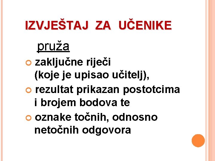 IZVJEŠTAJ ZA UČENIKE pruža zaključne riječi (koje je upisao učitelj), rezultat prikazan postotcima i