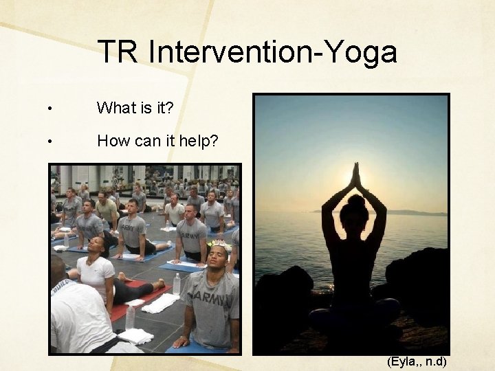 TR Intervention-Yoga • What is it? • How can it help? (Eyla, , n.