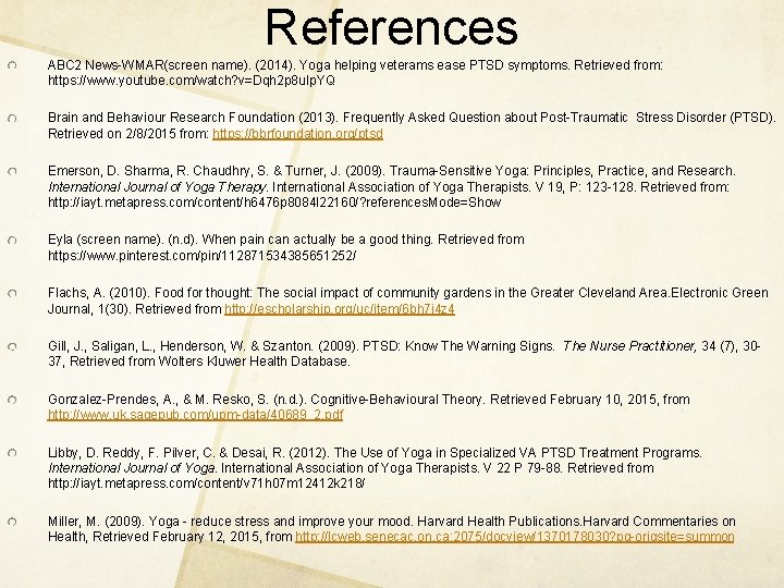 References ABC 2 News-WMAR(screen name). (2014). Yoga helping veterams ease PTSD symptoms. Retrieved from: