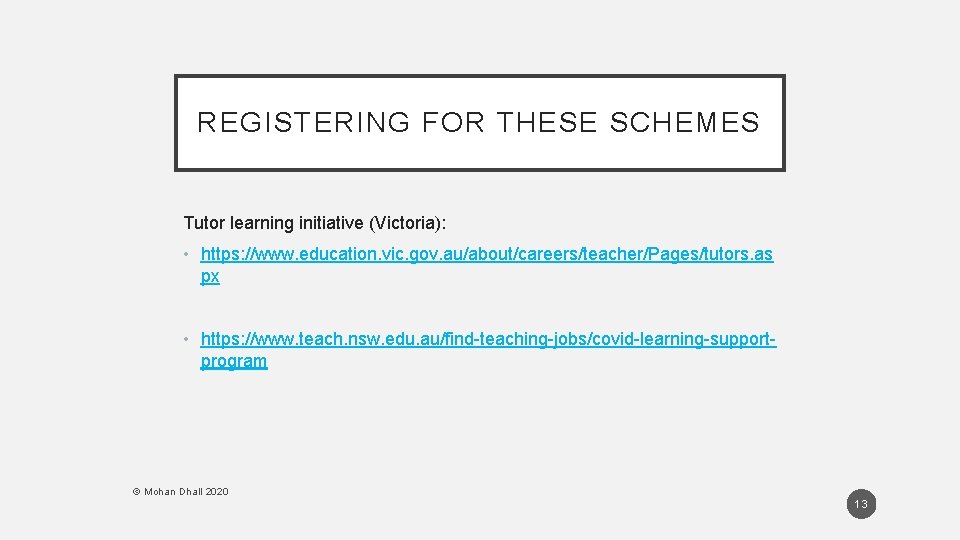 REGISTERING FOR THESE SCHEMES Tutor learning initiative (Victoria): • https: //www. education. vic. gov. REGISTERING FOR THESE SCHEMES Tutor learning initiative (Victoria): • https: //www. education. vic. gov.