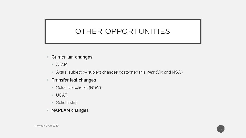 OTHER OPPORTUNITIES • Curriculum changes • ATAR • Actual subject by subject changes postponed OTHER OPPORTUNITIES • Curriculum changes • ATAR • Actual subject by subject changes postponed