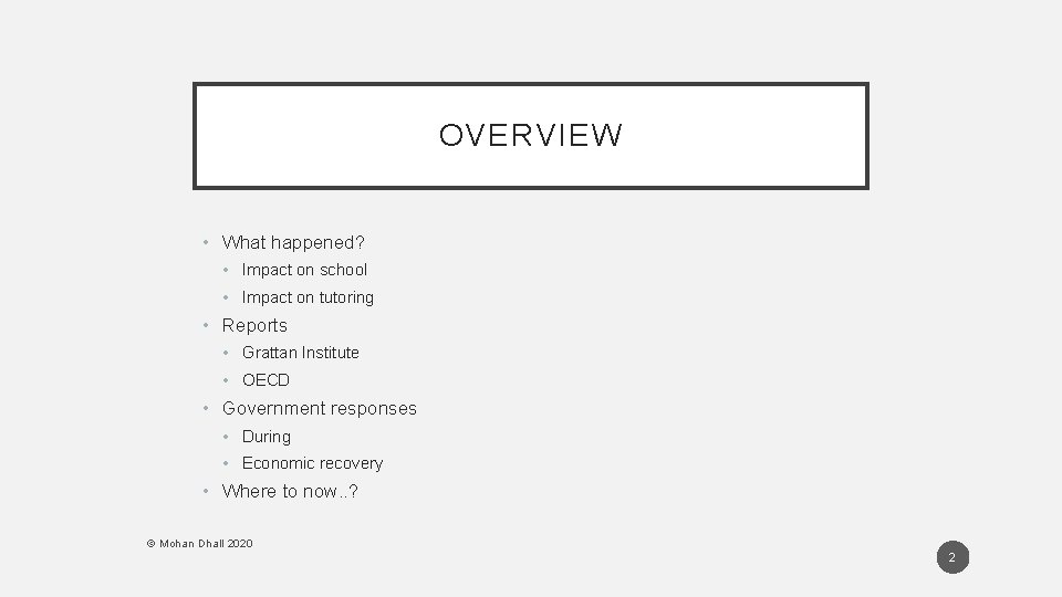 OVERVIEW • What happened? • Impact on school • Impact on tutoring • Reports OVERVIEW • What happened? • Impact on school • Impact on tutoring • Reports
