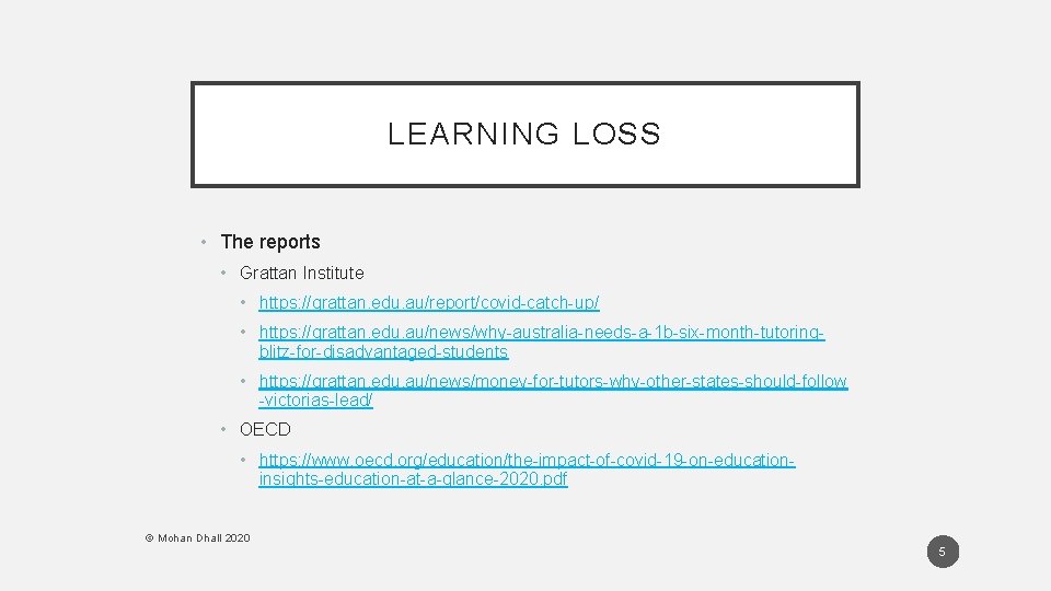 LEARNING LOSS • The reports • Grattan Institute • https: //grattan. edu. au/report/covid-catch-up/ • LEARNING LOSS • The reports • Grattan Institute • https: //grattan. edu. au/report/covid-catch-up/ •