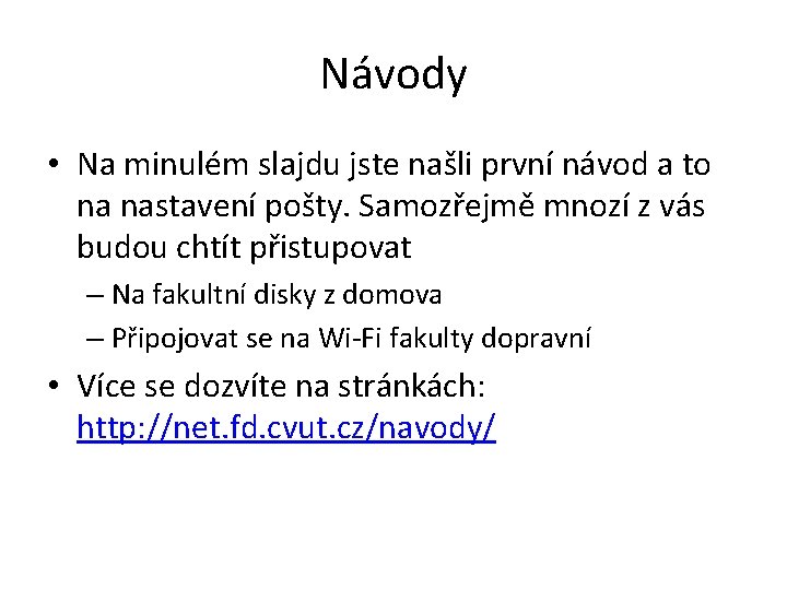 Návody • Na minulém slajdu jste našli první návod a to na nastavení pošty. Návody • Na minulém slajdu jste našli první návod a to na nastavení pošty.