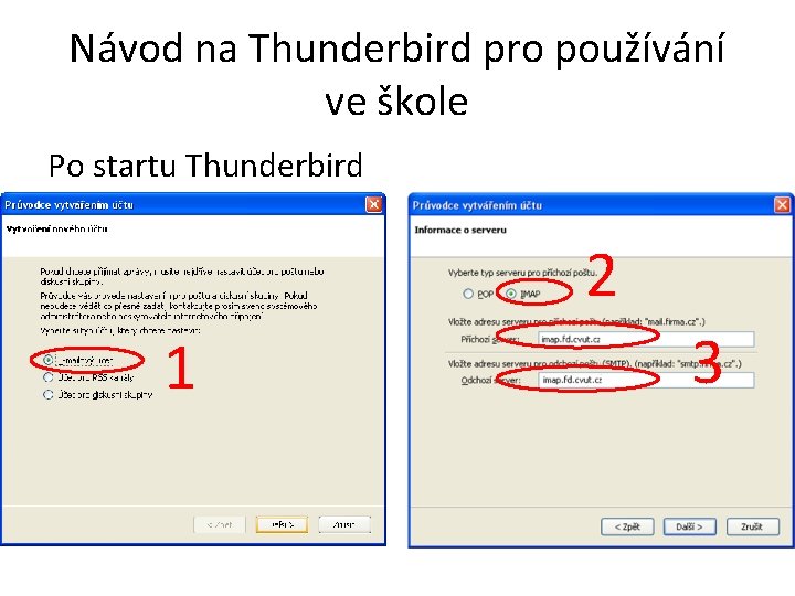 Návod na Thunderbird pro používání ve škole Po startu Thunderbird 2 1 3 Návod na Thunderbird pro používání ve škole Po startu Thunderbird 2 1 3