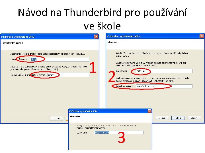 Návod na Thunderbird pro používání ve škole 1 2 3 Návod na Thunderbird pro používání ve škole 1 2 3