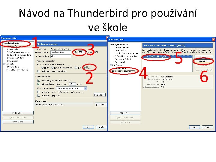 Návod na Thunderbird pro používání ve škole 1 3 2 4 5 6 Návod na Thunderbird pro používání ve škole 1 3 2 4 5 6
