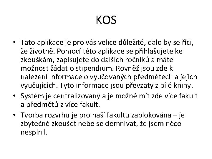 KOS • Tato aplikace je pro vás velice důležité, dalo by se říci, že KOS • Tato aplikace je pro vás velice důležité, dalo by se říci, že