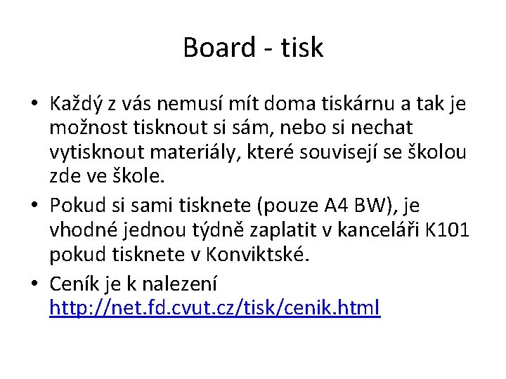 Board - tisk • Každý z vás nemusí mít doma tiskárnu a tak je Board - tisk • Každý z vás nemusí mít doma tiskárnu a tak je