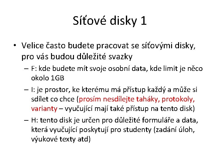Síťové disky 1 • Velice často budete pracovat se síťovými disky, pro vás budou Síťové disky 1 • Velice často budete pracovat se síťovými disky, pro vás budou