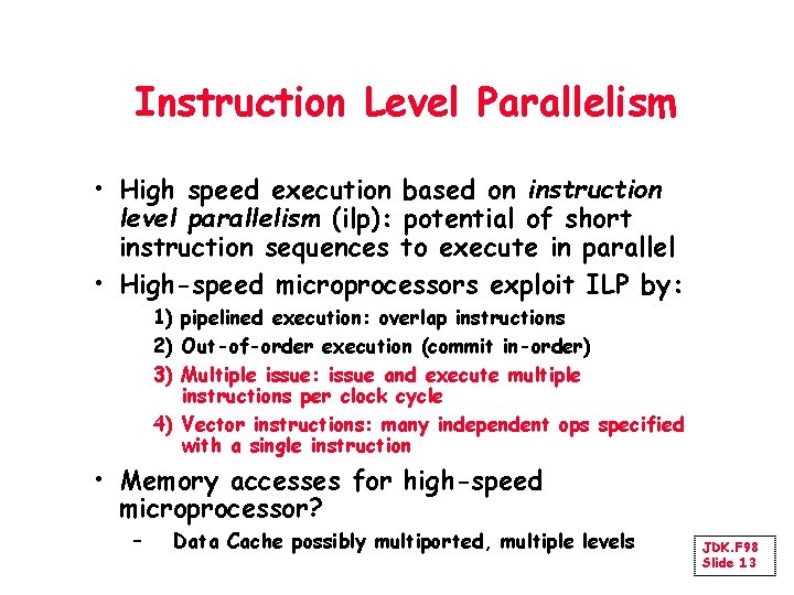 Instruction Level Parallelism • High speed execution based on instruction level parallelism (ilp): potential