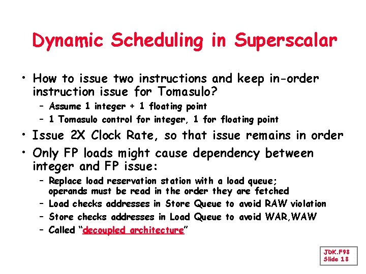 Dynamic Scheduling in Superscalar • How to issue two instructions and keep in-order instruction