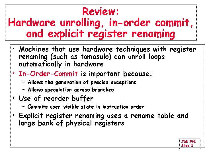 Review: Hardware unrolling, in-order commit, and explicit register renaming • Machines that use hardware