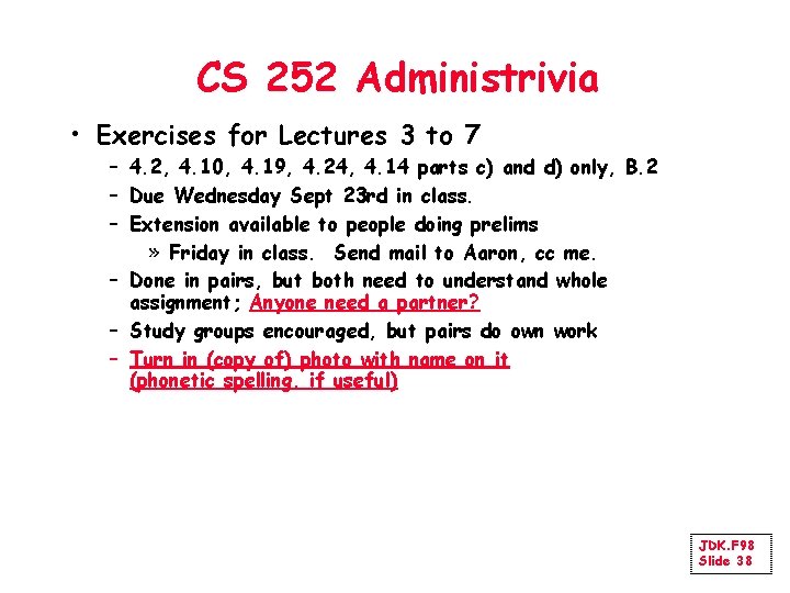 CS 252 Administrivia • Exercises for Lectures 3 to 7 – 4. 2, 4.
