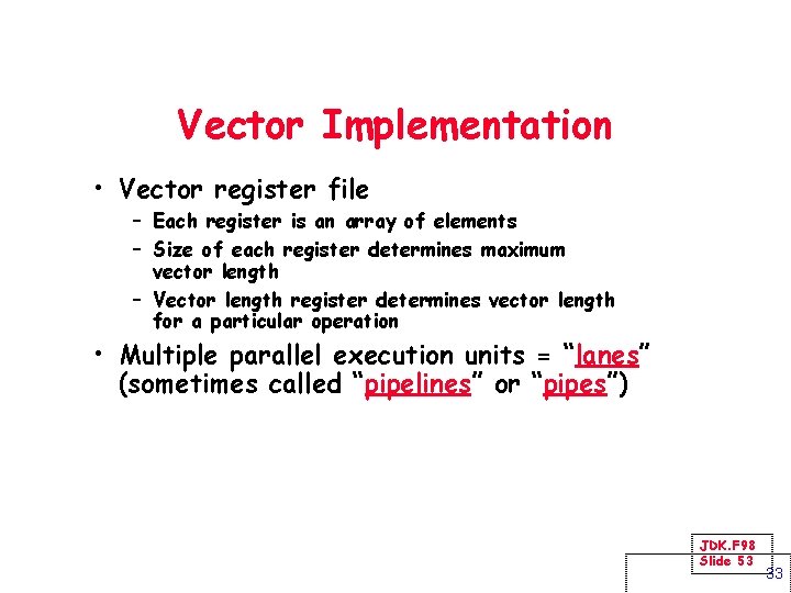 Vector Implementation • Vector register file – Each register is an array of elements