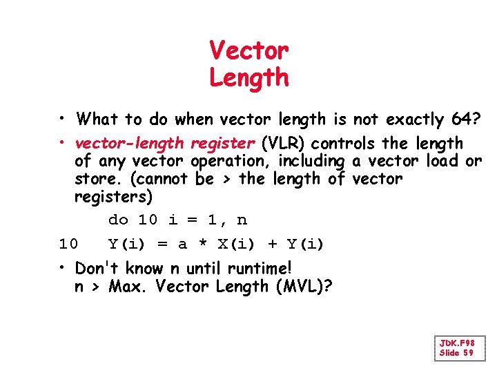 Vector Length • What to do when vector length is not exactly 64? •