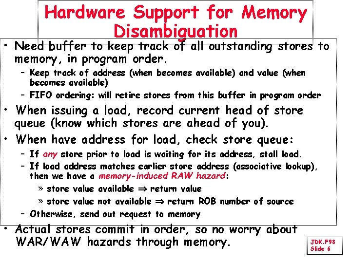 Hardware Support for Memory Disambiguation • Need buffer to keep track of all outstanding