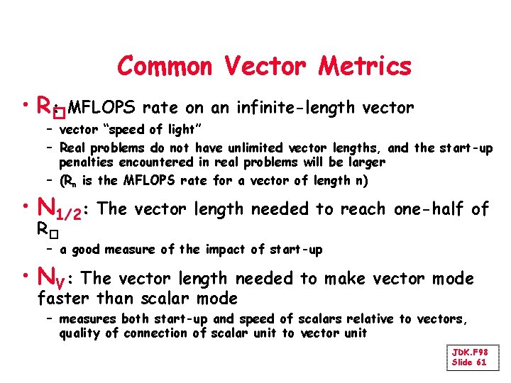 Common Vector Metrics • R: �MFLOPS rate on an infinite-length vector – vector “speed