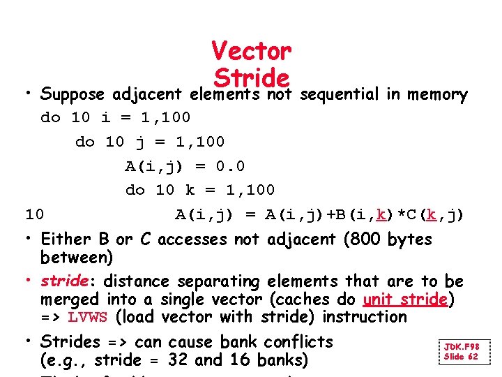 Vector Stride • Suppose adjacent elements not sequential in memory do 10 i =