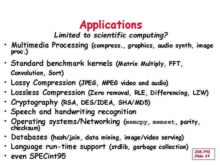 Applications Limited to scientific computing? • Multimedia Processing (compress. , graphics, audio synth, image