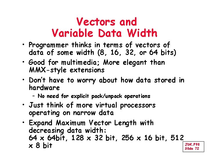 Vectors and Variable Data Width • Programmer thinks in terms of vectors of data