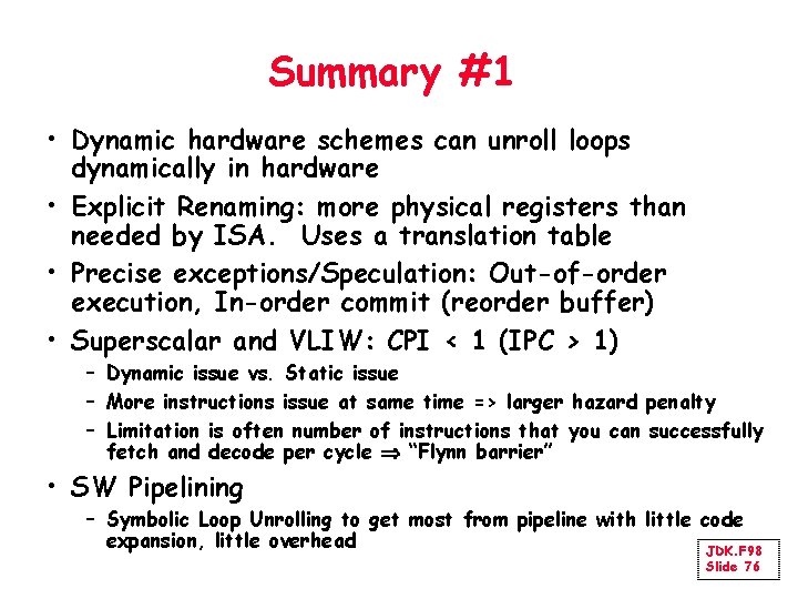 Summary #1 • Dynamic hardware schemes can unroll loops dynamically in hardware • Explicit