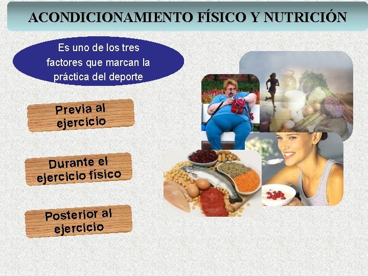 ACONDICIONAMIENTO FÍSICO Y NUTRICIÓN Es uno de los tres factores que marcan la práctica