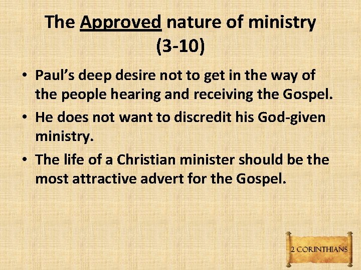 The Approved nature of ministry (3 -10) • Paul’s deep desire not to get