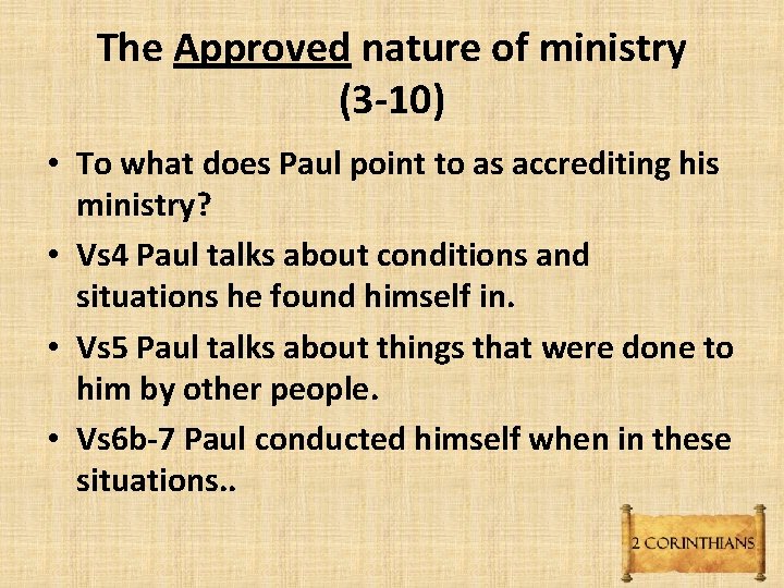 The Approved nature of ministry (3 -10) • To what does Paul point to