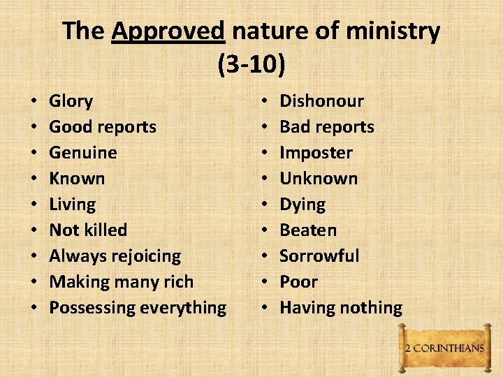 The Approved nature of ministry (3 -10) • • • Glory Good reports Genuine