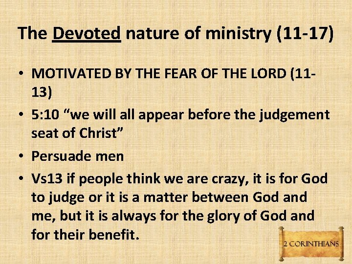 The Devoted nature of ministry (11 -17) • MOTIVATED BY THE FEAR OF THE