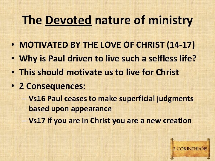 The Devoted nature of ministry • • MOTIVATED BY THE LOVE OF CHRIST (14