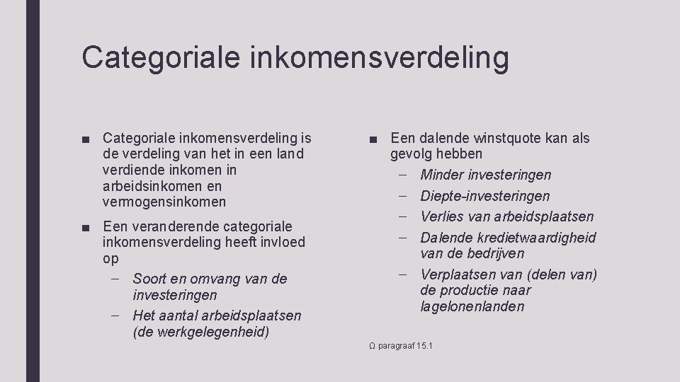 Categoriale inkomensverdeling ■ Categoriale inkomensverdeling is de verdeling van het in een land verdiende