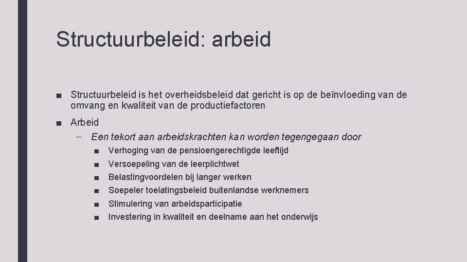 Structuurbeleid: arbeid ■ Structuurbeleid is het overheidsbeleid dat gericht is op de beïnvloeding van