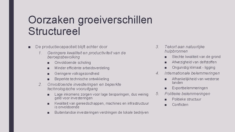 Oorzaken groeiverschillen Structureel ■ De productiecapaciteit blijft achter door 1. Geringere kwaliteit en productiviteit