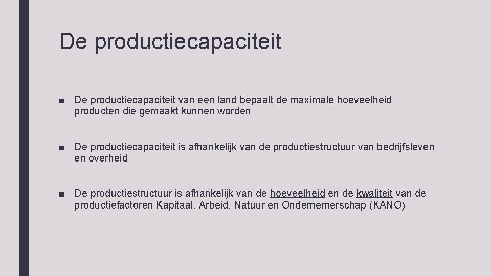 De productiecapaciteit ■ De productiecapaciteit van een land bepaalt de maximale hoeveelheid producten die