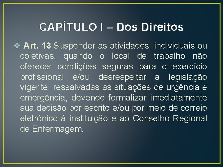 CAPÍTULO I – Dos Direitos v Art. 13 Suspender as atividades, individuais ou coletivas, CAPÍTULO I – Dos Direitos v Art. 13 Suspender as atividades, individuais ou coletivas,