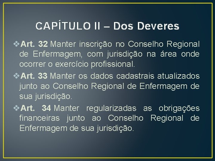 CAPÍTULO II – Dos Deveres v. Art. 32 Manter inscrição no Conselho Regional de CAPÍTULO II – Dos Deveres v. Art. 32 Manter inscrição no Conselho Regional de